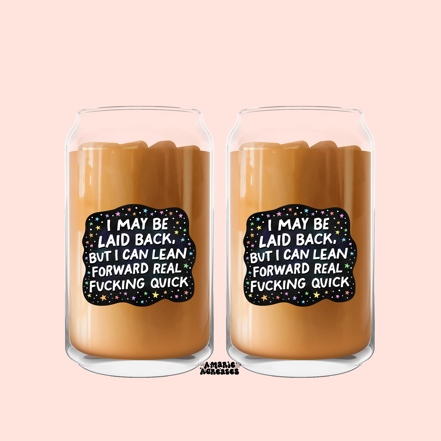 I May Be Laid Back, But I Can Lean Forward Real Fucking Quick Glass Cup