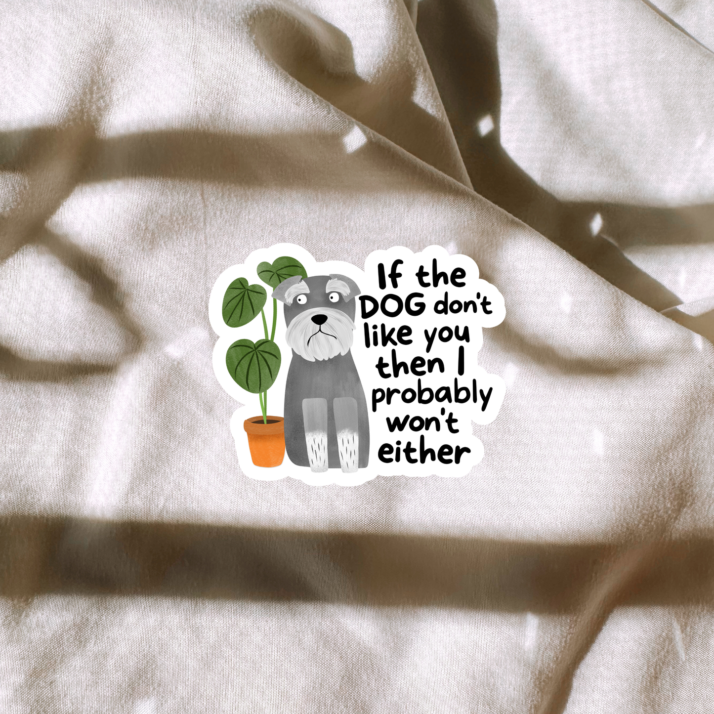 If The Dog Dont Like You Then I Probably Wont Either Sticker