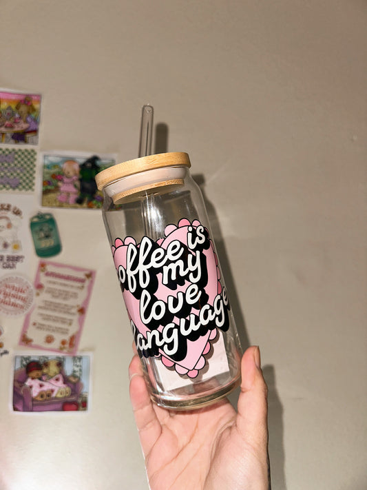 Coffee Is My Love Language Glass Cup