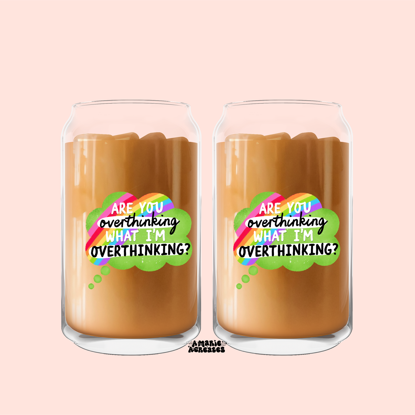 Are You Overthinking What Im Overthinking? Glass Cup