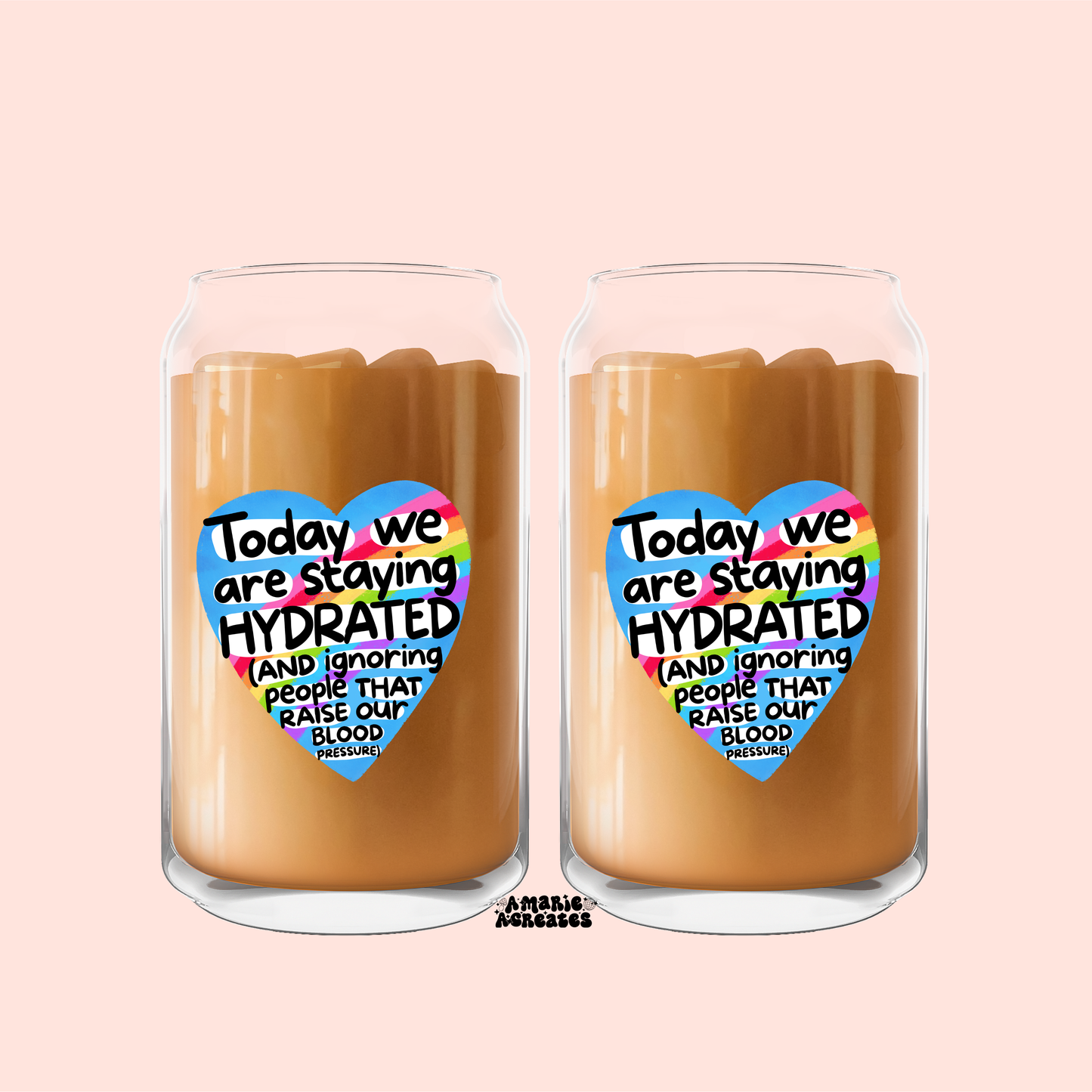 Today We Are Staying Hydrated & Ignoring People That Raise Our Blood Pressure Glass Cup