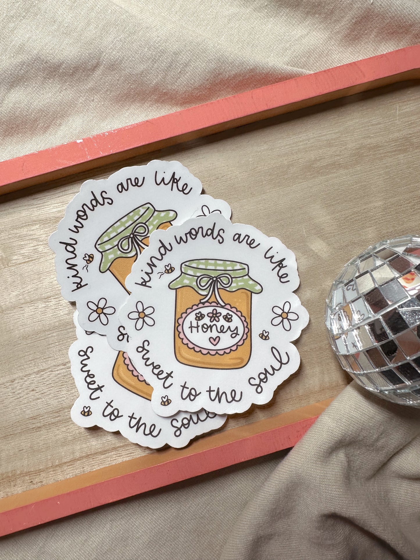 Kind Words Are Like Honey, Sweet To The Soul Sticker