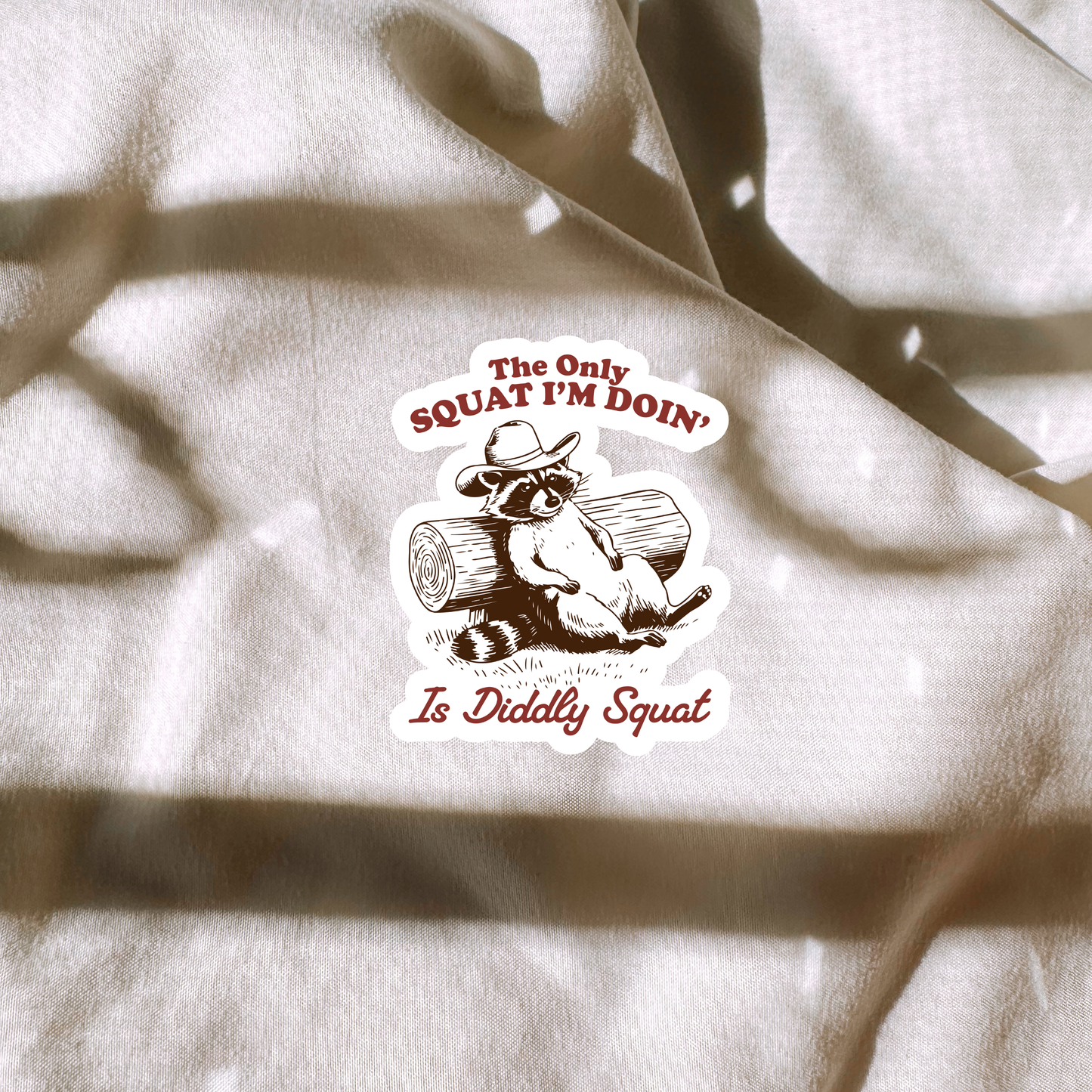 The Only Squat Im Doin Is Diddly Squat Sticker
