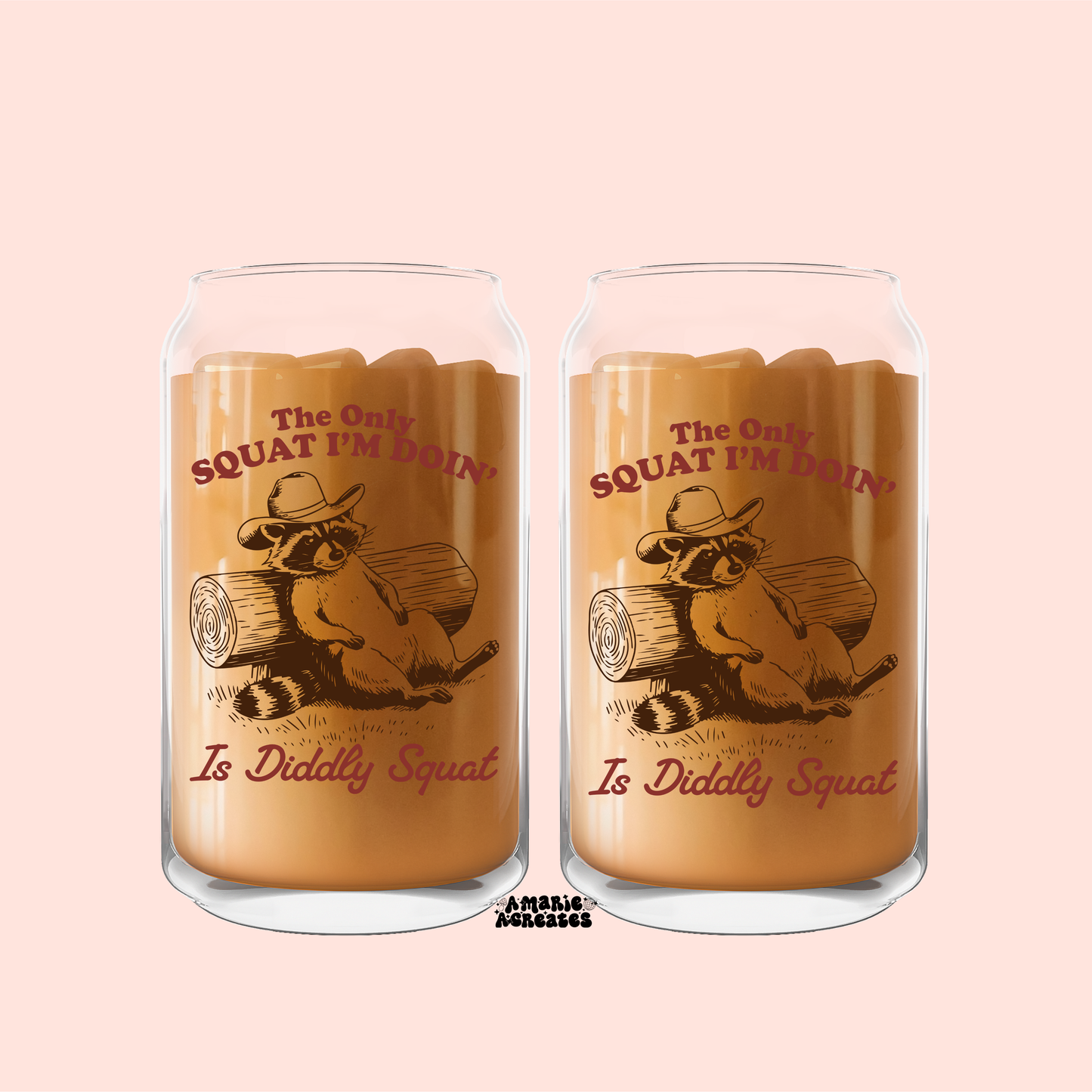 The Only Squat Im Doin Is Diddly Squat Glass Cup