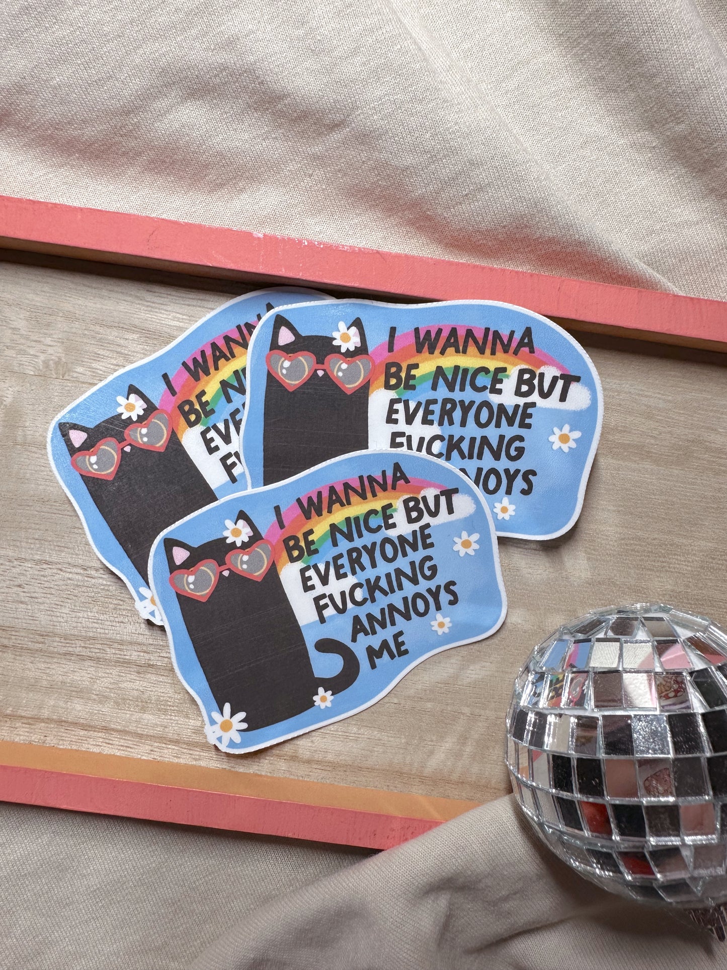 I Wanna Be Nice But Everyone Fucking Annoys Me Sticker
