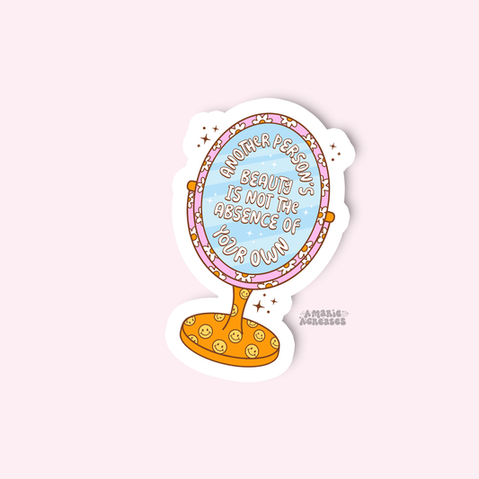 Another Persons Beauty Is Not The Absence Of Your Own Sticker