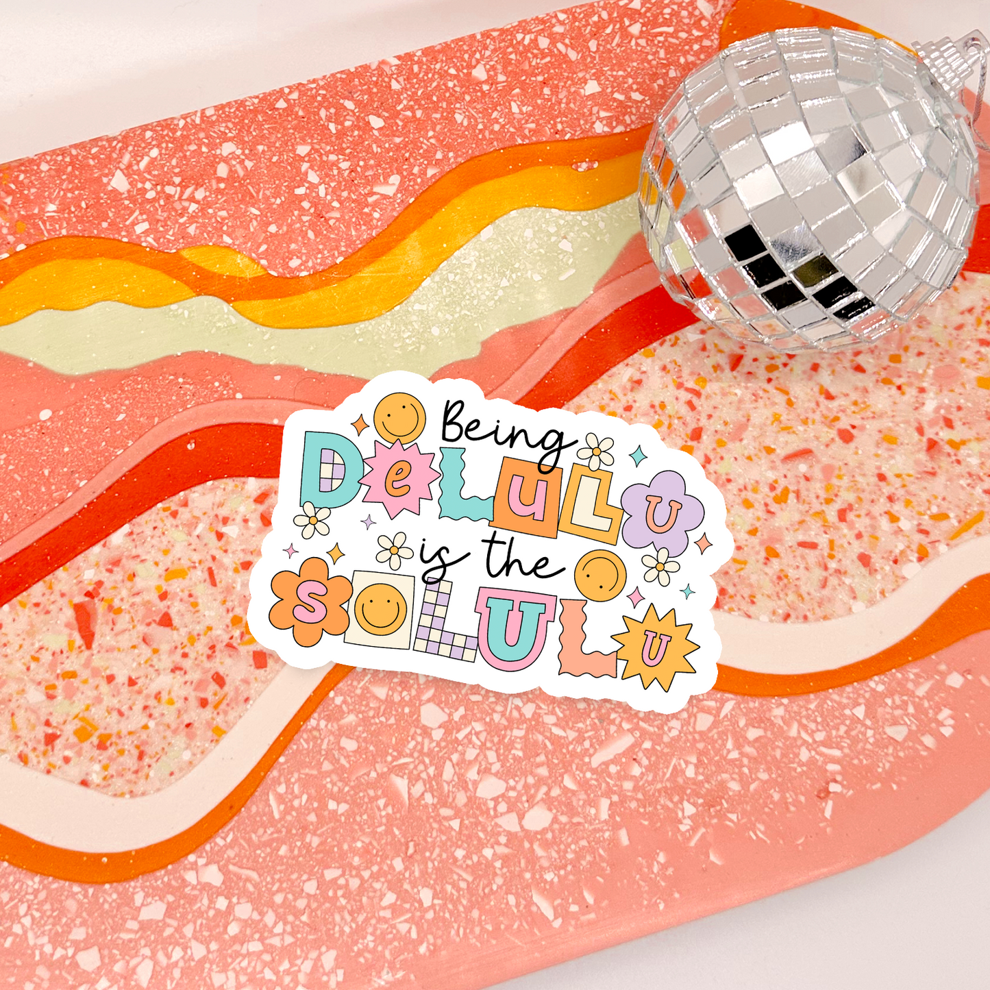 Being Delulu Is The Solulu Sticker