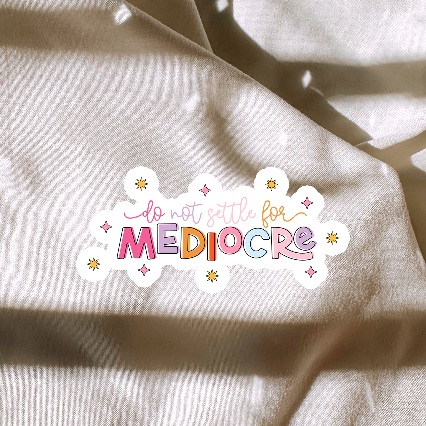 Do Not Settle For Mediocre Sticker