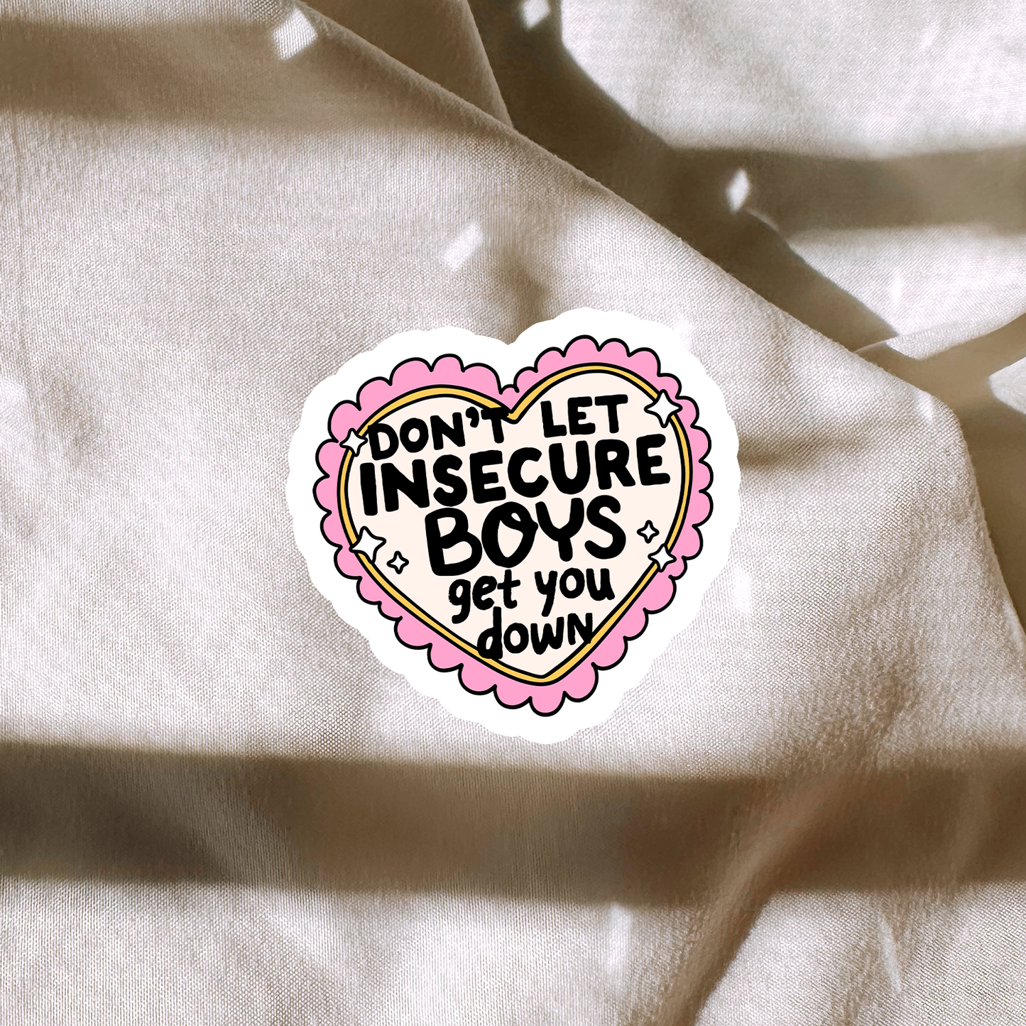 Don't Let Insecure Boys Get You Down Sticker