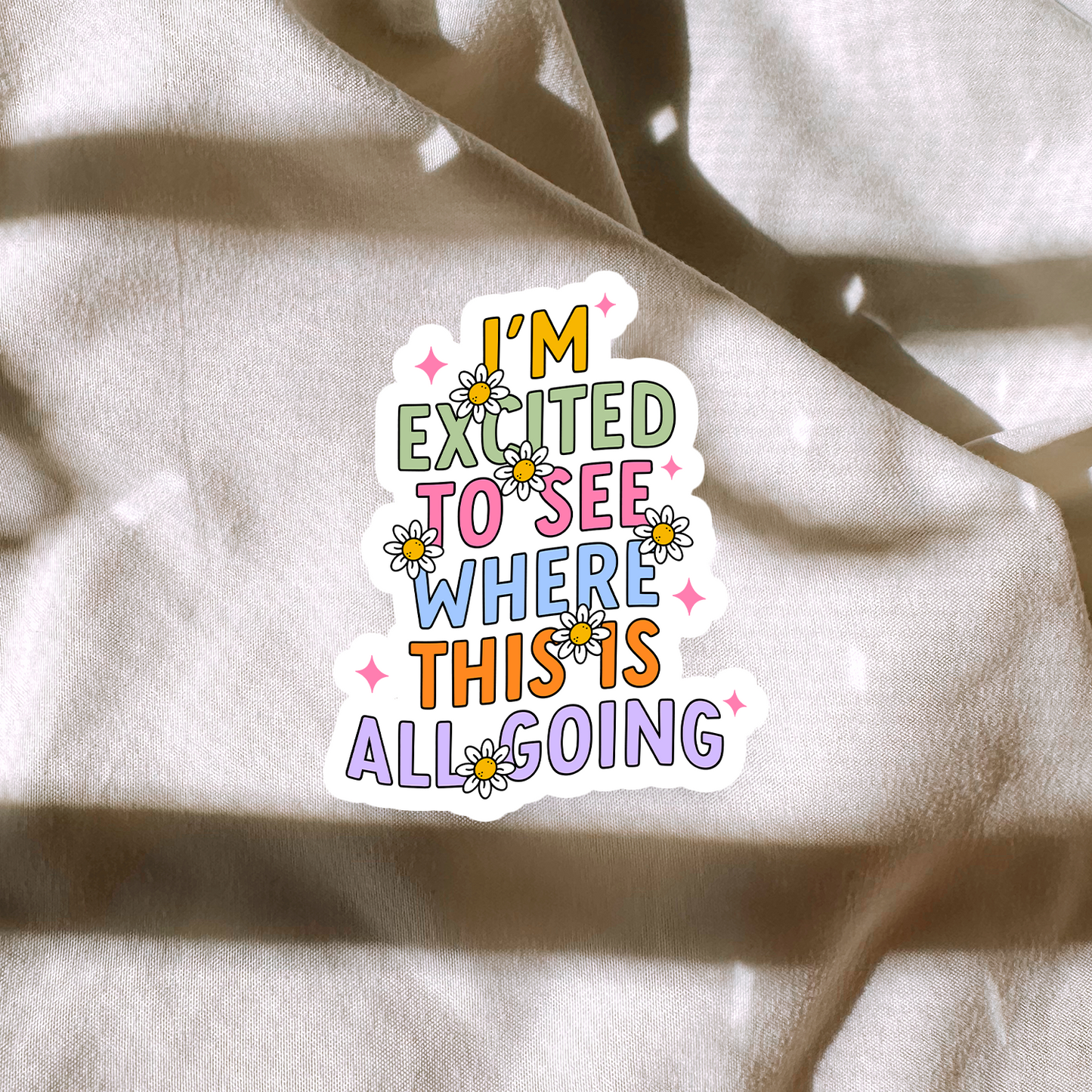 Excited To See Where This Is Going Sticker