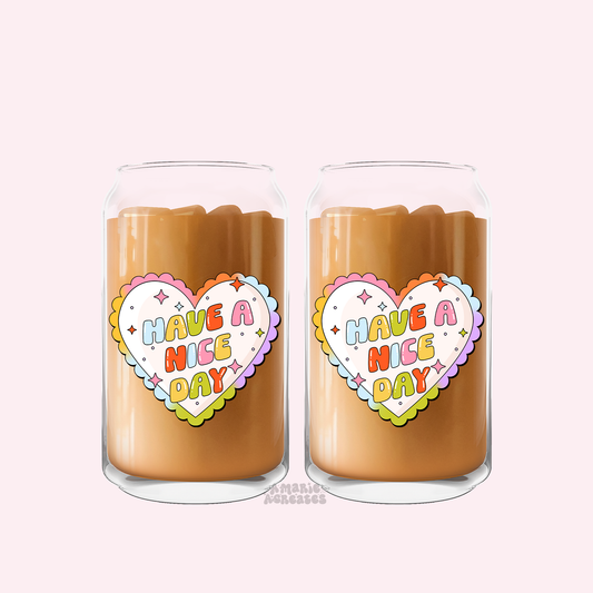 Have A Nice Day Glass Cup