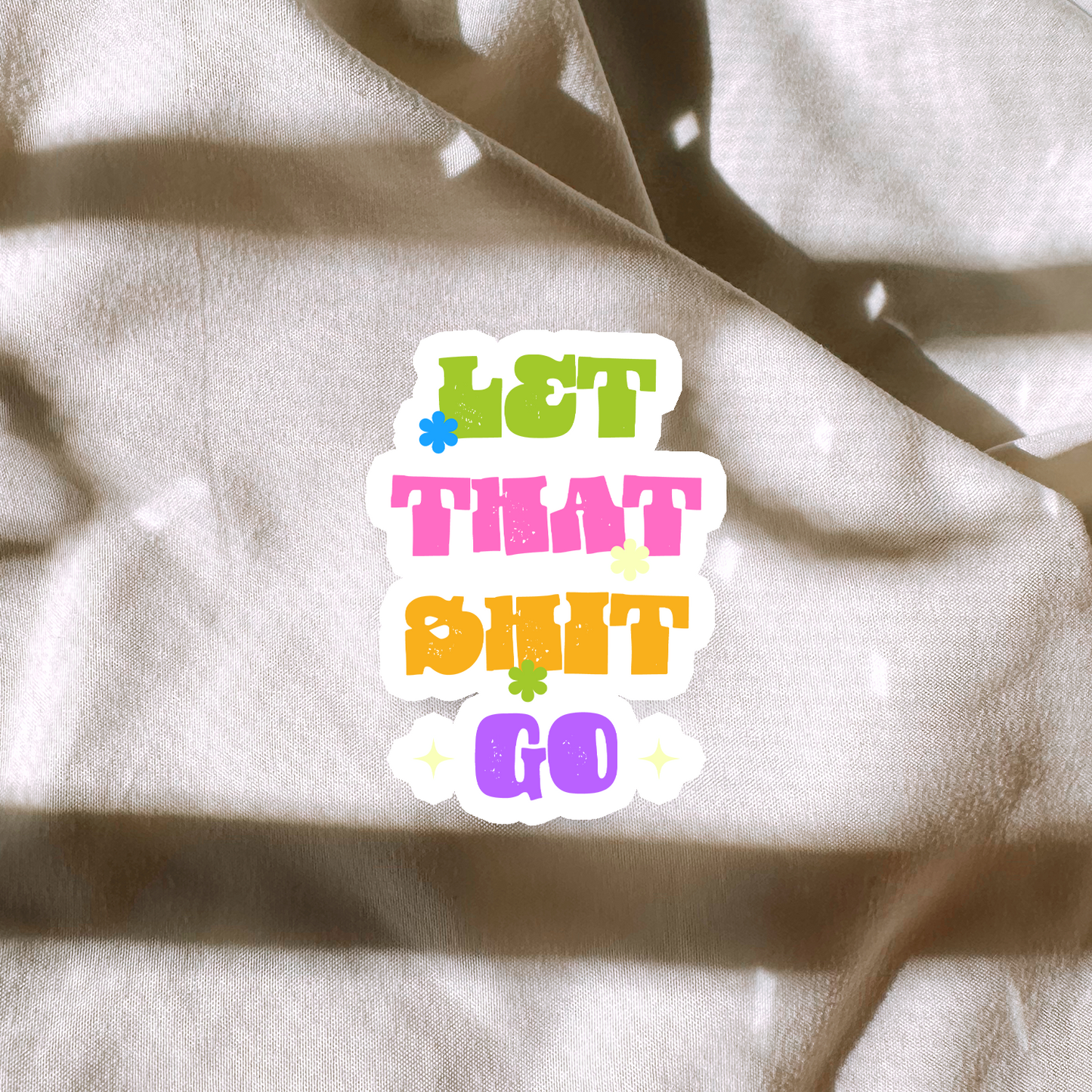 Let That Shit Go Sticker