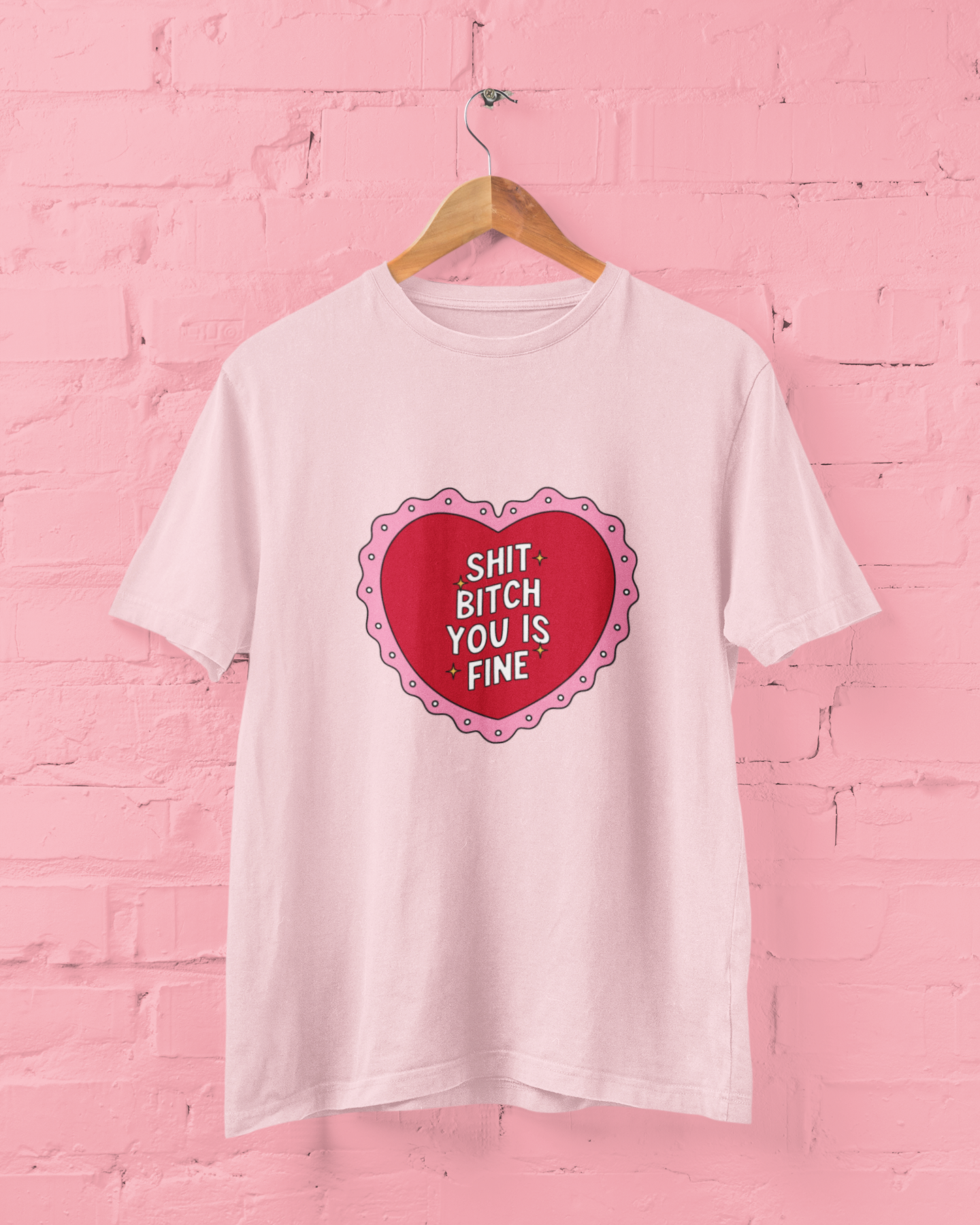 Shit Bitch You Is Fine Graphic Top