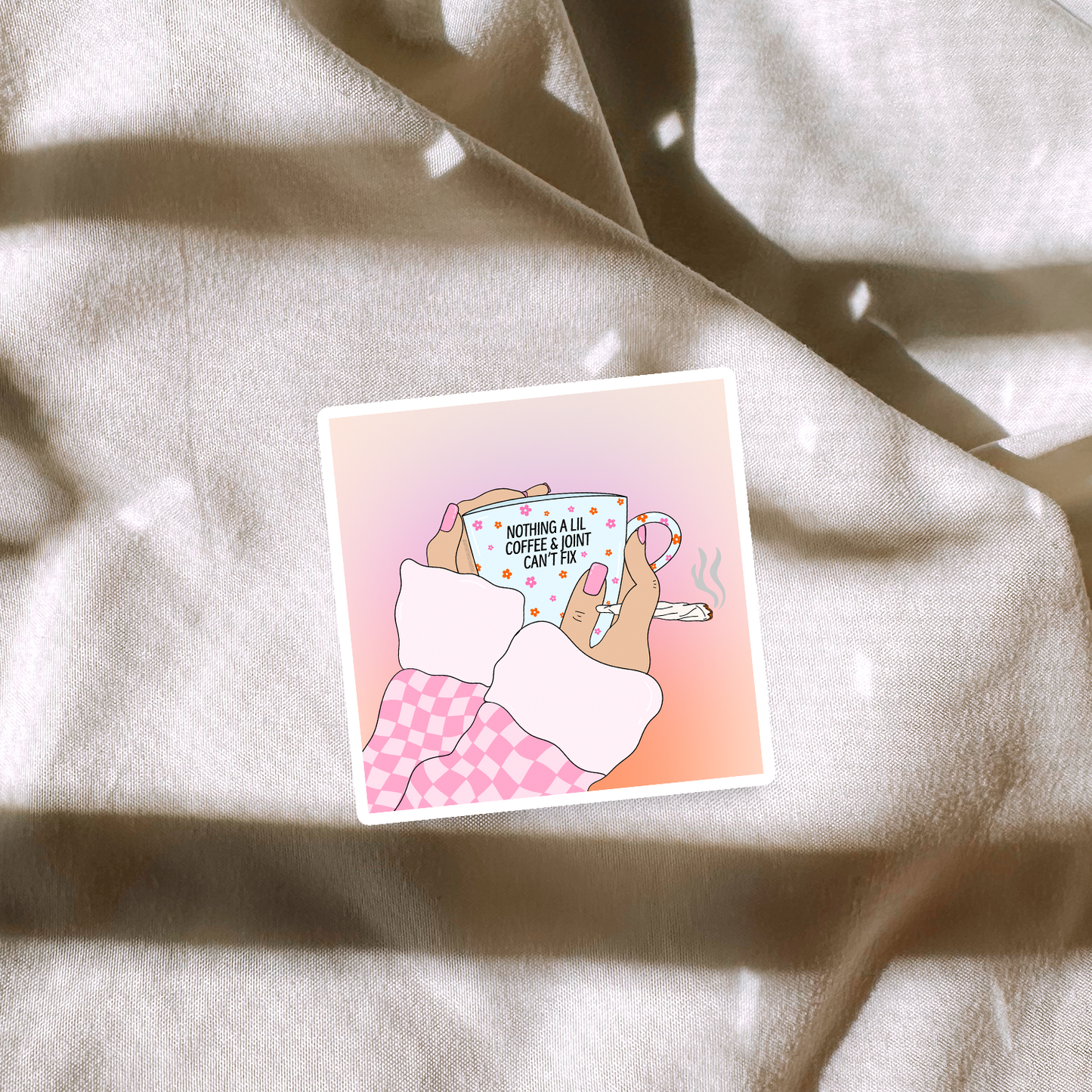 Nothing A Lil Coffee & Joint Cant Fix Sticker