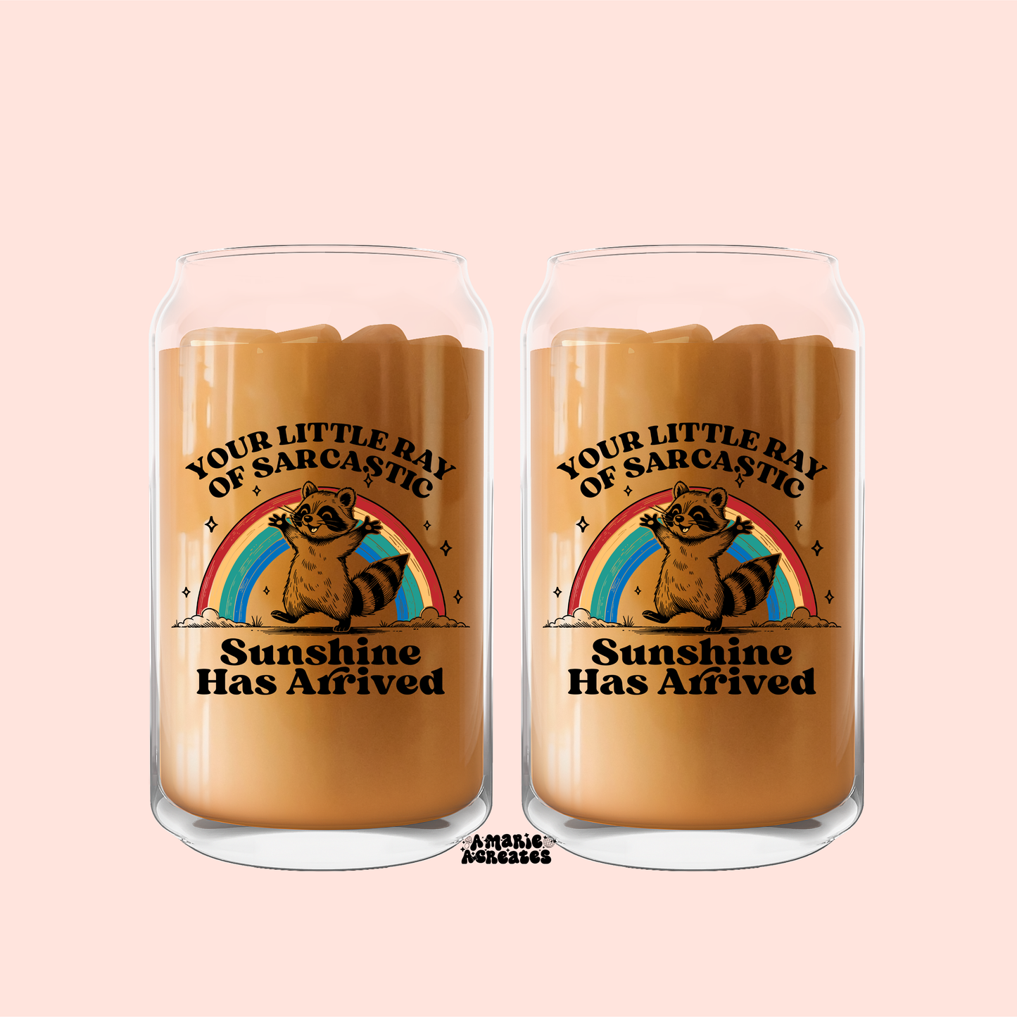 Your Little Ray Of Sarcastic Sunshine Has Arrived Glass Cup