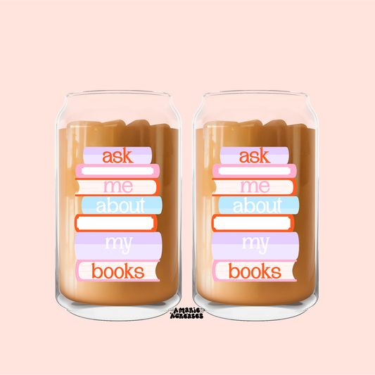 Ask Me About My Books Glass Cup