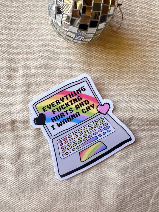 Everything Fucking Hurts And I Wanna Cry Sticker