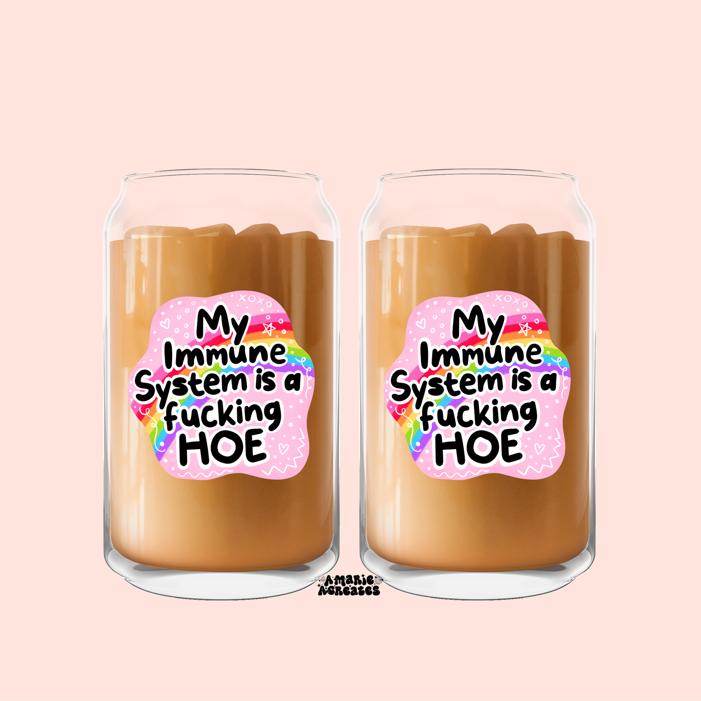My Immune System Is A Fucking Hoe Glass Cup