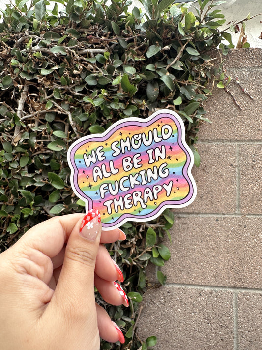 We Should All Be In Therapy Sticker