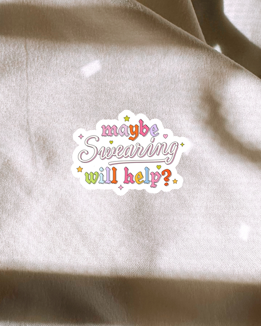 Maybe Swearing Will Help? Sticker