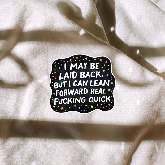 Laid Back Lean Forward Real Quick Sticker