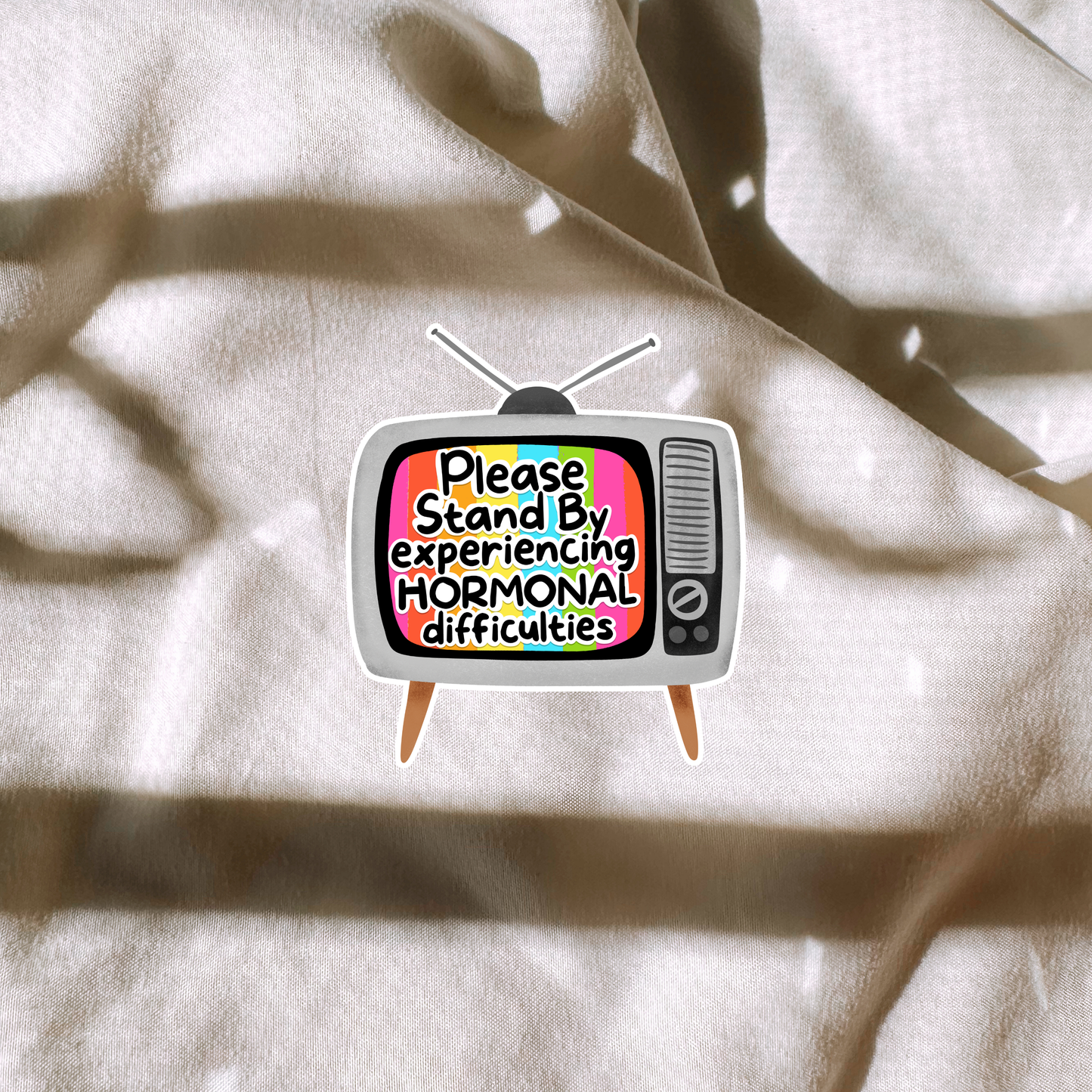Please Stand By Experiencing Hormonal Difficulties Sticker