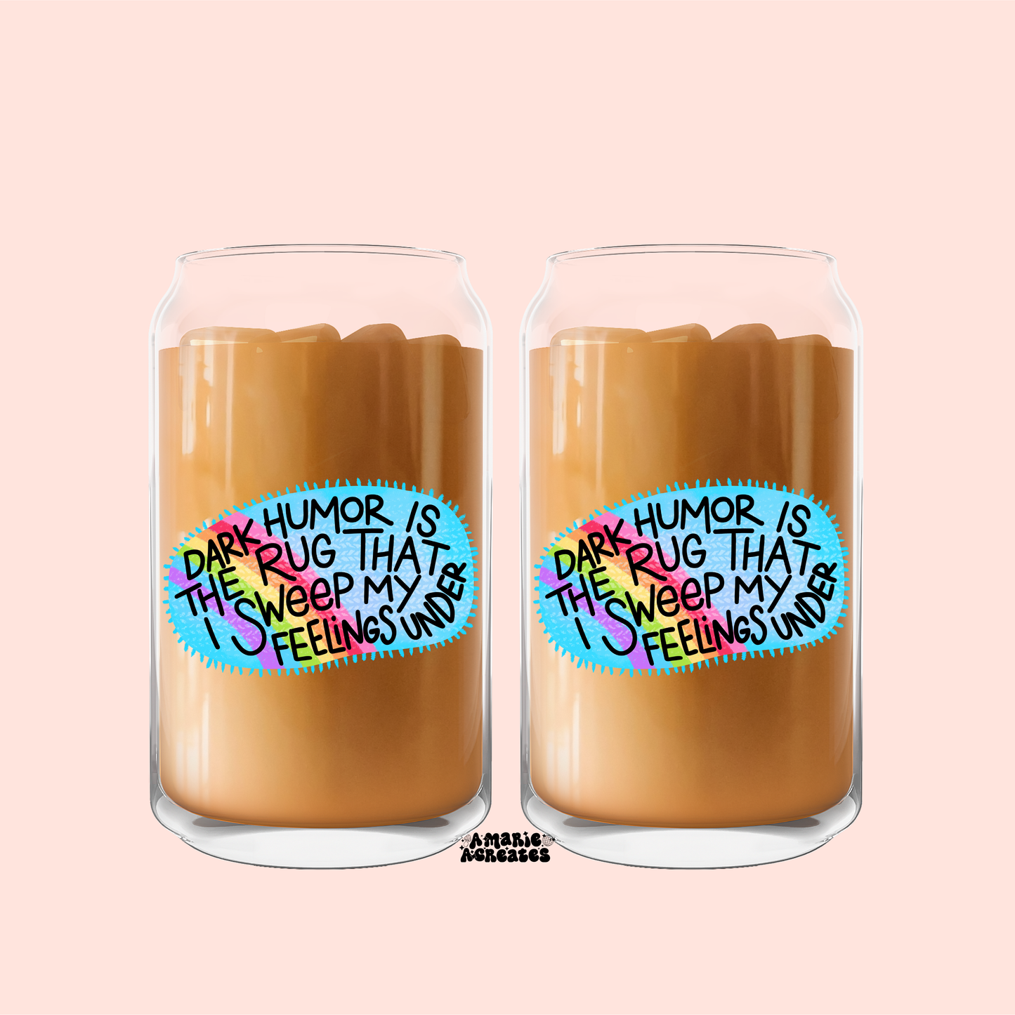 Dark Humor Is The Rug That I Sweep My Feelings Under Glass Cup