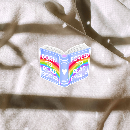 Born To Read Books Forced To Read Emails Sticker