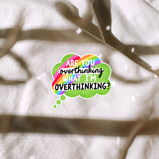 Are You Overthinking What Im Overthinking? Sticker