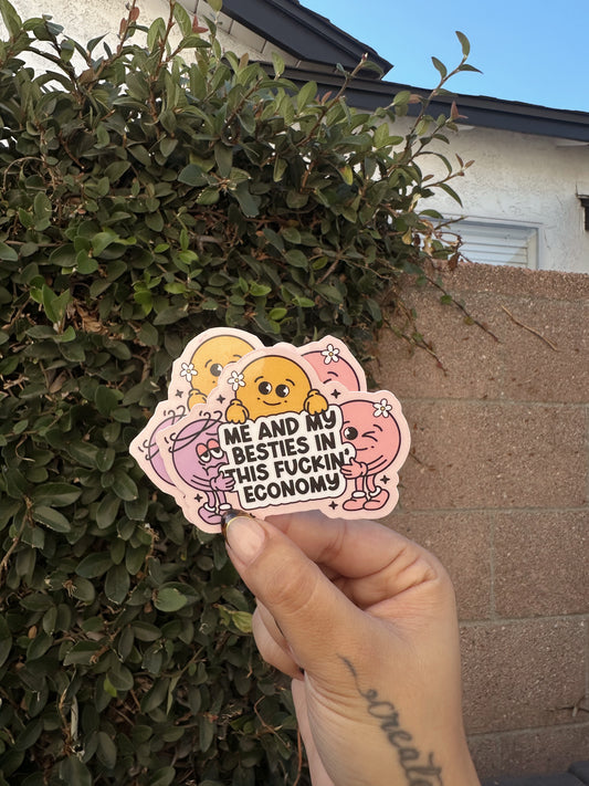 Me And My Besties In This F Economy Sticker
