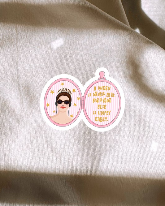 A Queen Is Never Late Sticker