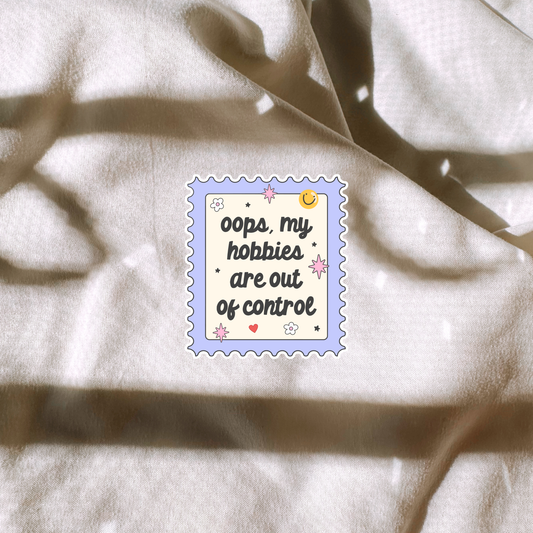 Oops My Hobbies Are Out Of Control Sticker