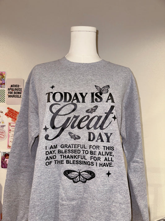 Today Is A Great Day Crewneck - Small