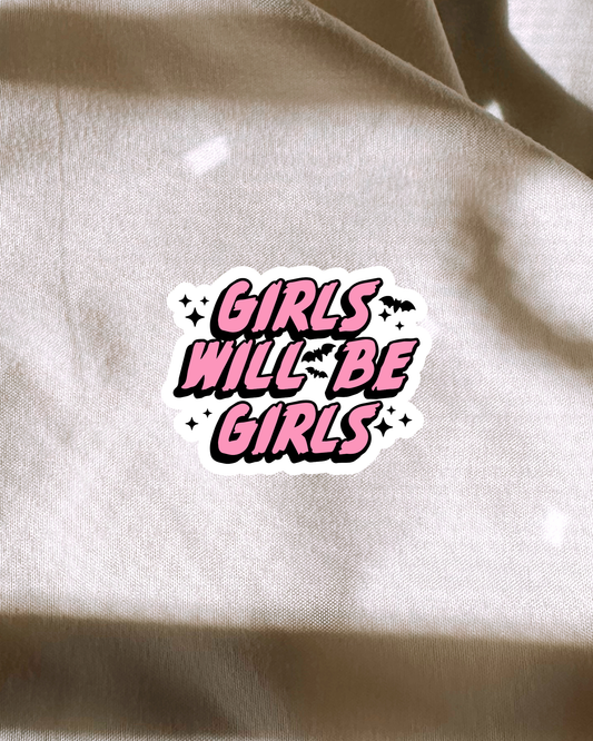 Girls Will Be Girls Sticker