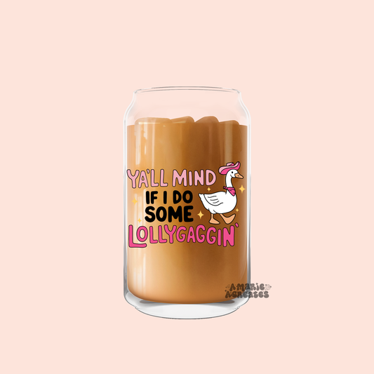 Lollygaggin' Glass Cup