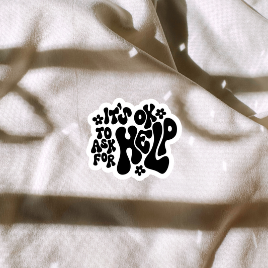 Its Ok To Ask For Help Sticker