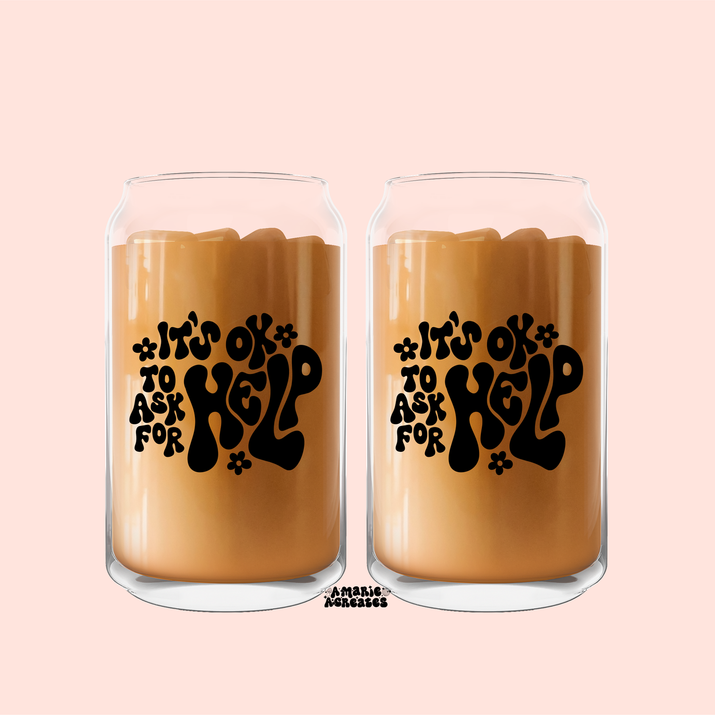 Its Ok To Ask For Help Glass Cup