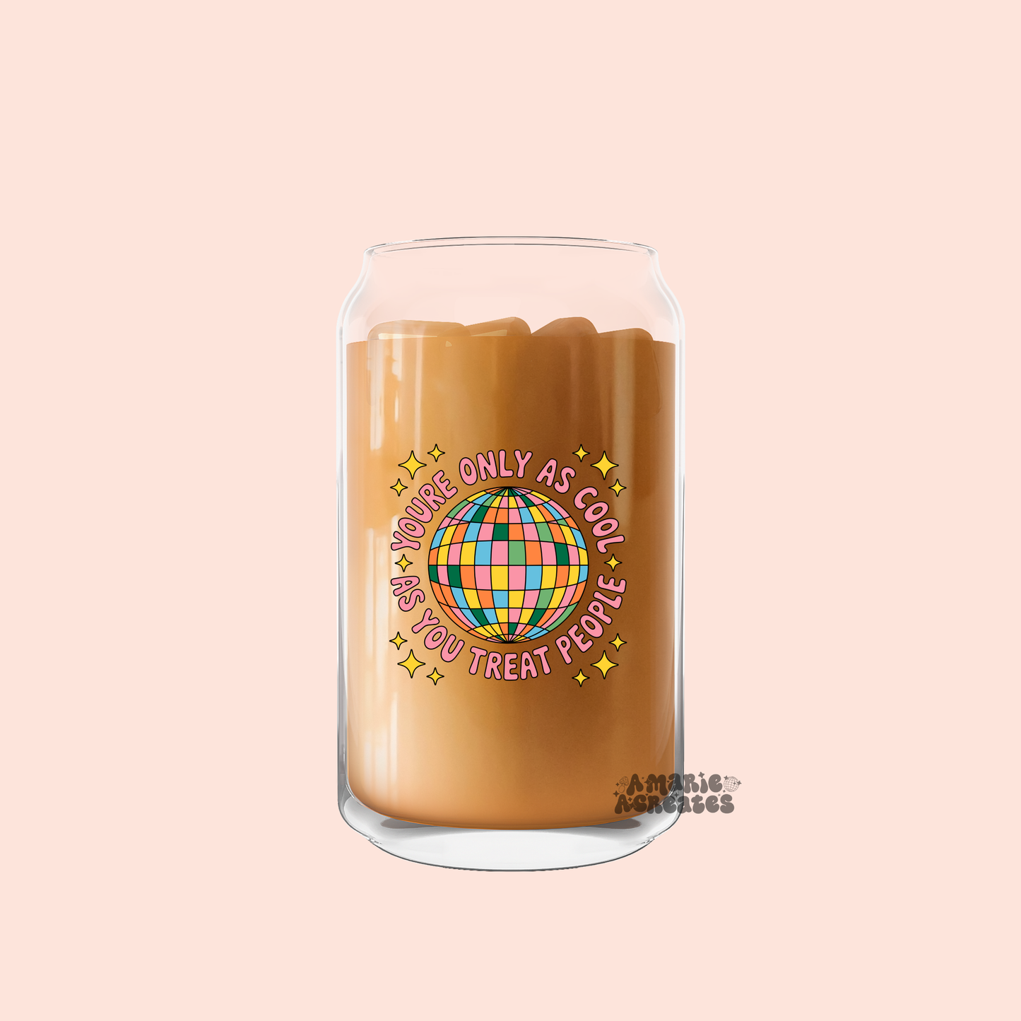 Youre Only As Cool As You Treat People Glass Cup