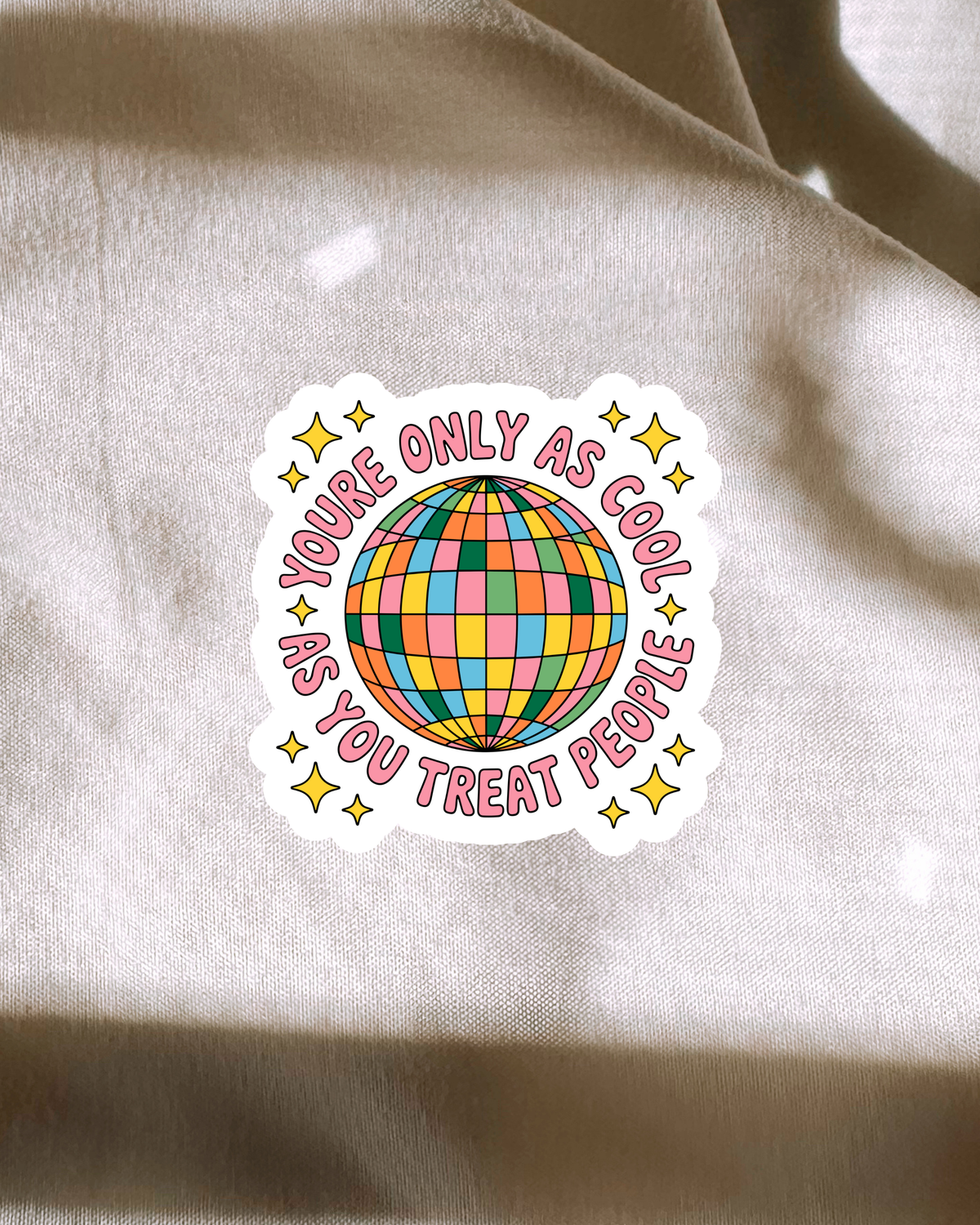 Only As Cool As You Treat People Sticker