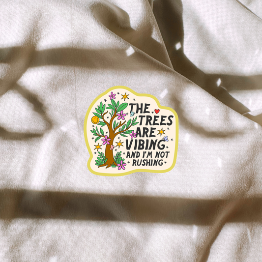 The Trees Are Vibing And Im Not Rushing Sticker