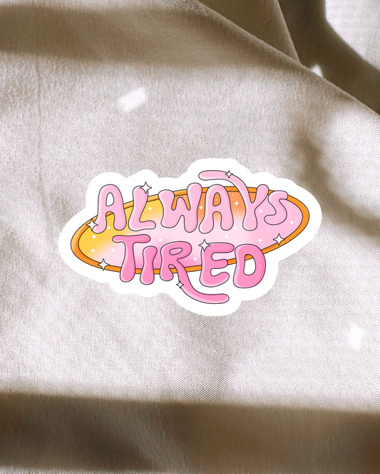 Always Tired Sticker