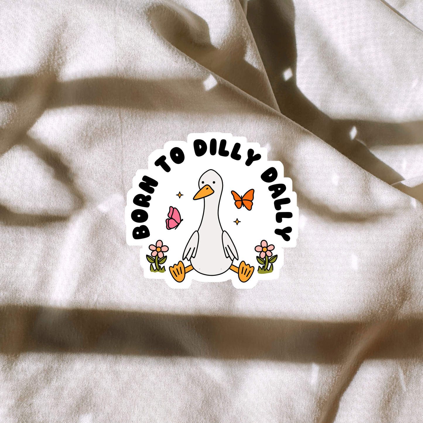 Born To Dilly Dally Sticker