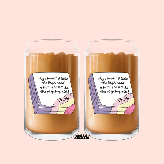 Why Should I Take The High Road When I Can Take The Psychopath? Glass Cup