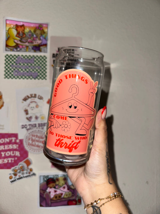 Good Things Come To Those Who Thrift 20oz Glass Cup