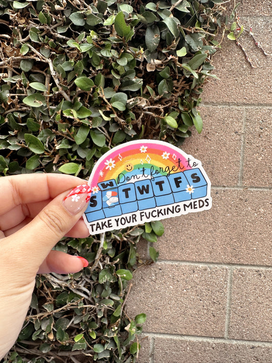 Don't Forget To Take Your Meds Sticker