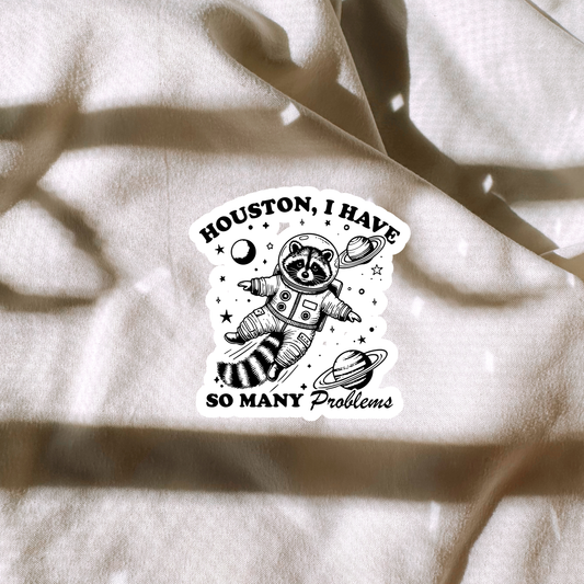 Houston, I Have So Many Problems Sticker