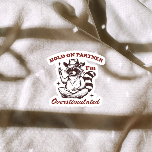 Hold On Partner Im Overstimulated Sticker