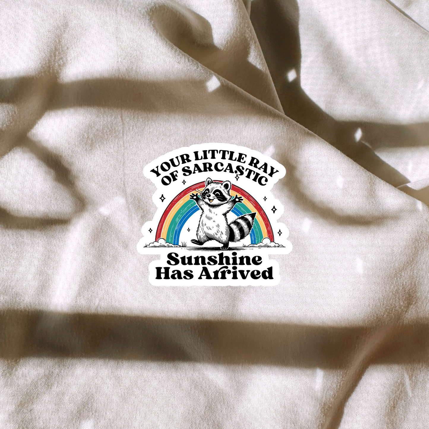 Your Little Ray Of Sarcastic Sunshine Sticker