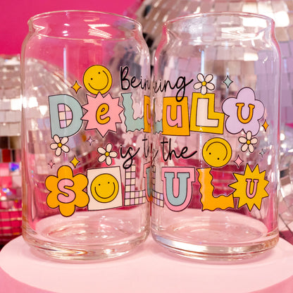Being Delulu Is The Solulu Glass Cup