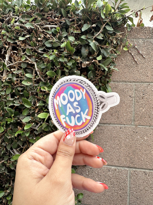 Moody As Fuck Sticker